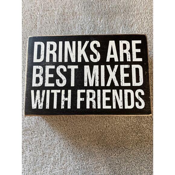 Drinks Are Best Mixed With Friends Box Sign - Picture 1 of 6